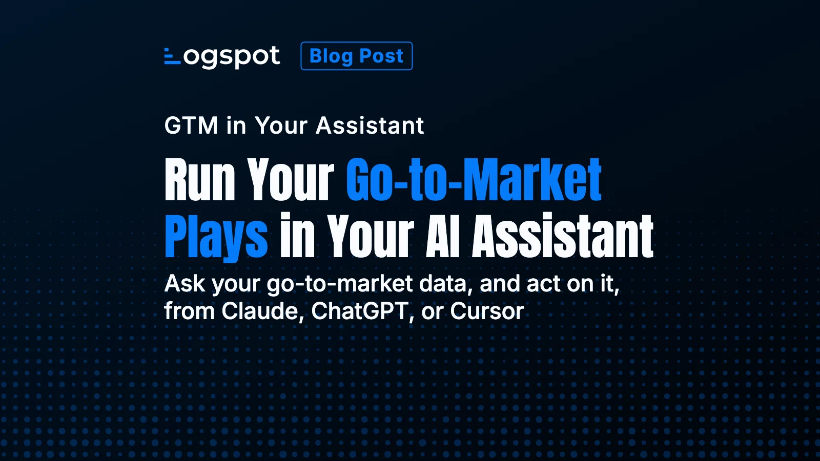 Run Your Go-to-Market Plays in Your AI Assistant