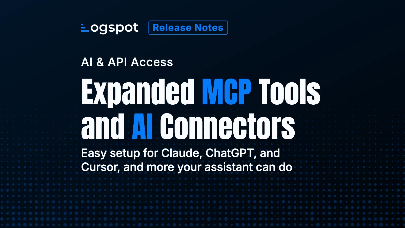 Product News: Expanded MCP Tools and AI Connectors