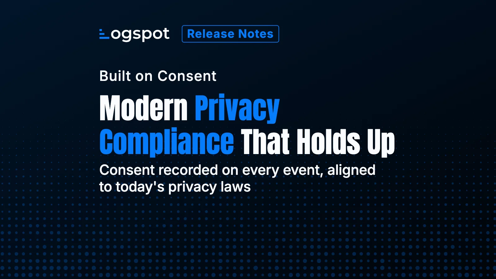 Product News: Per-Event Consent, Privacy Requests, and Global Privacy Control