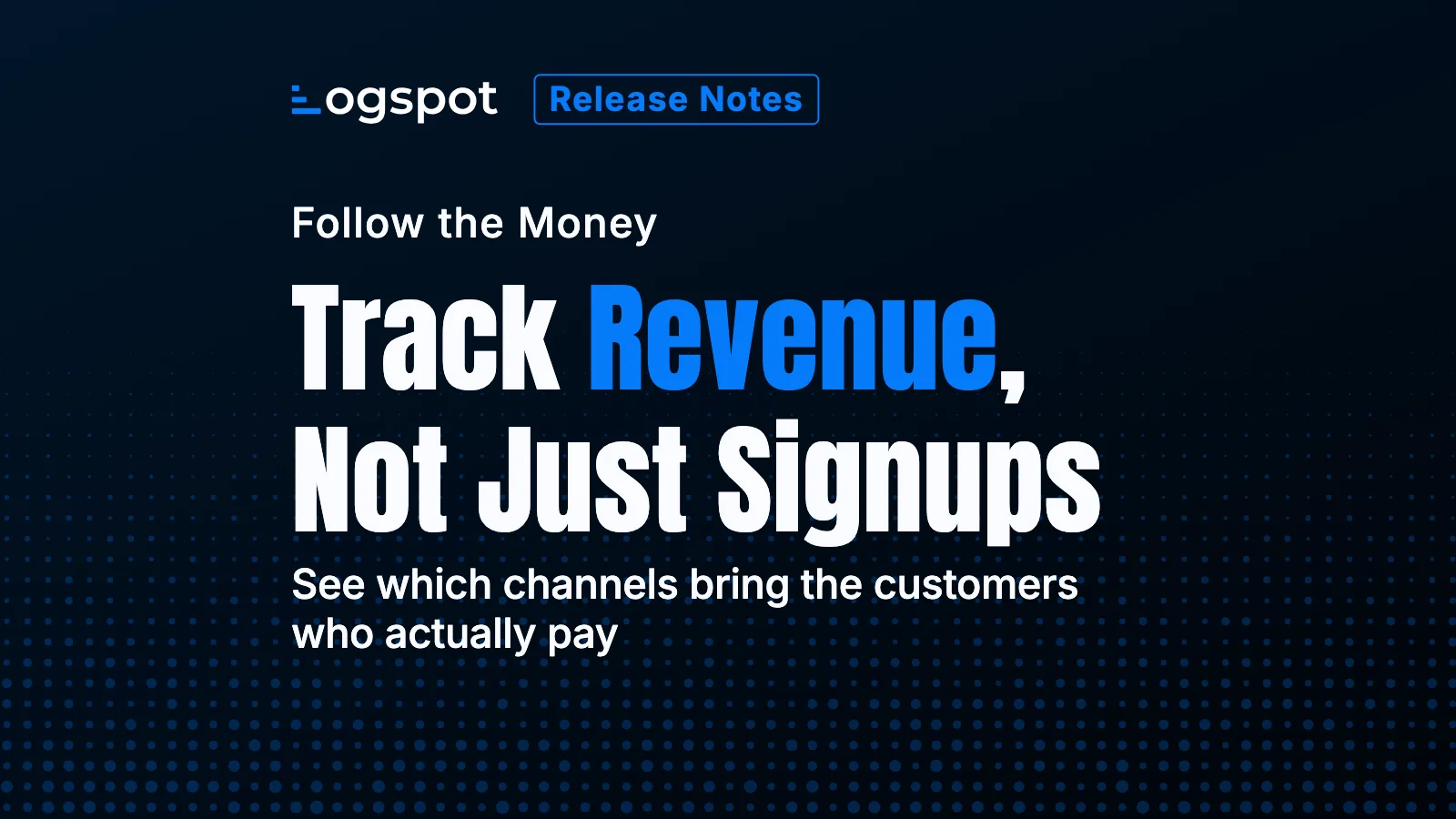 Product News: Revenue Dashboard, Channel Attribution, and Stripe